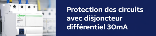 protection des circuits avec disjoncteur différentiel 30mA