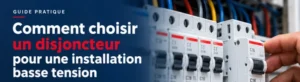 comment choisir un disjoncteur